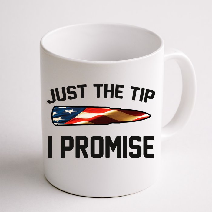 Just The Tip I Promise Front & Back Coffee Mug