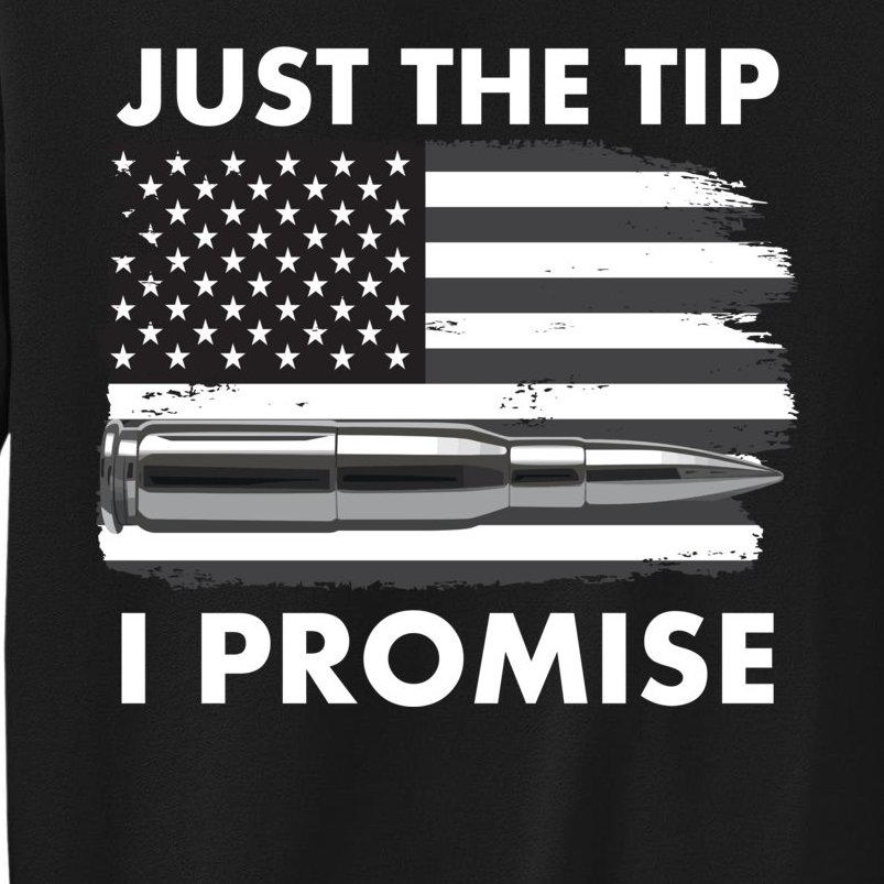 Just the Tip I Promise USA Bullet Flag Tall Sweatshirt