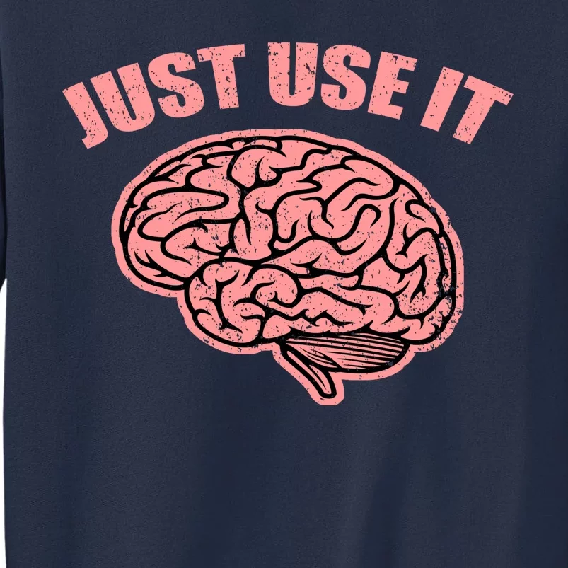 Just Use It Funny Brain Sweatshirt