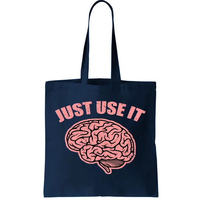 Just Use It Funny Brain Tote Bag