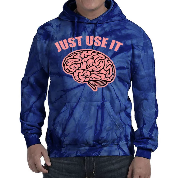 Just Use It Funny Brain Tie Dye Hoodie