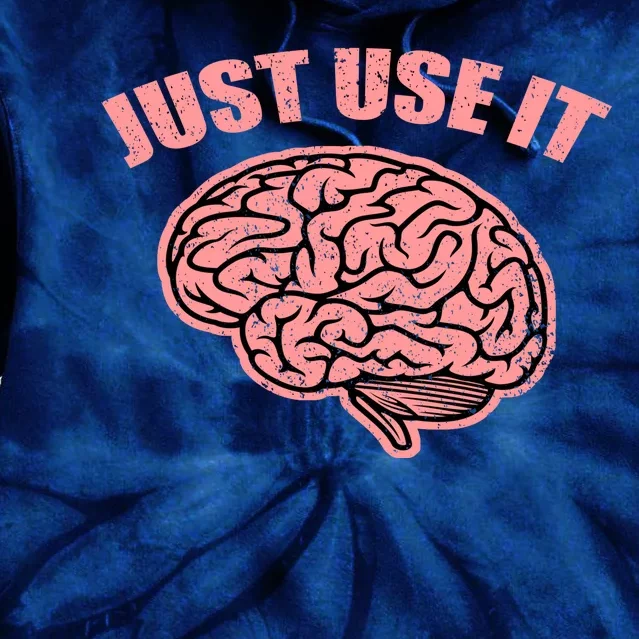 Just Use It Funny Brain Tie Dye Hoodie