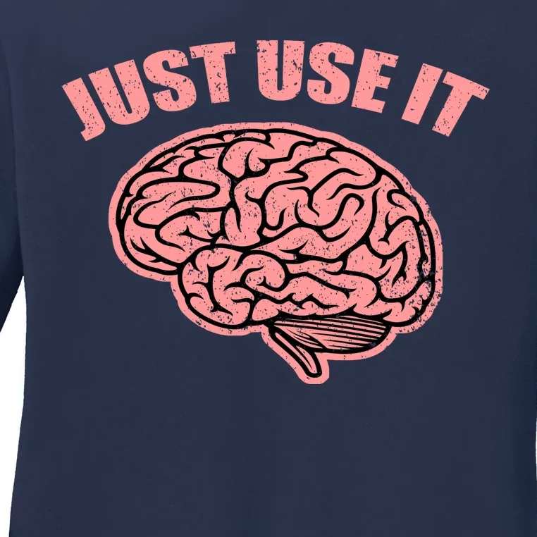 Just Use It Funny Brain Ladies Long Sleeve Shirt