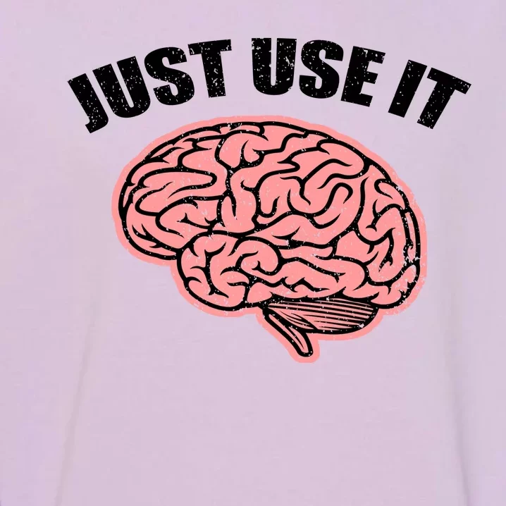 Just Use It Funny Brain Garment-Dyed Sweatshirt