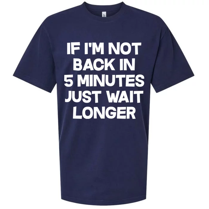 Just Wait Five Minuets Longer Sueded Cloud Jersey T-Shirt