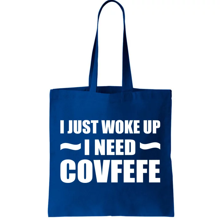 Just Woke Up I Need Covfefe Tote Bag