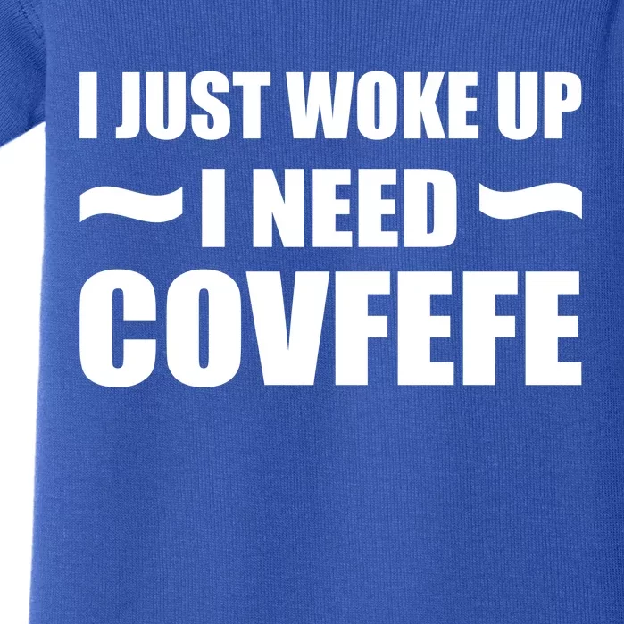 Just Woke Up I Need Covfefe Baby Bodysuit