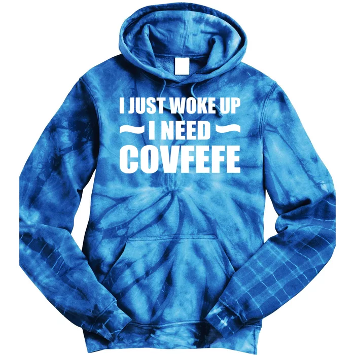 Just Woke Up I Need Covfefe Tie Dye Hoodie