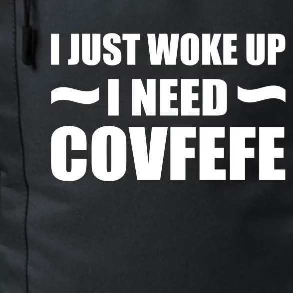 Just Woke Up I Need Covfefe Daily Commute Backpack