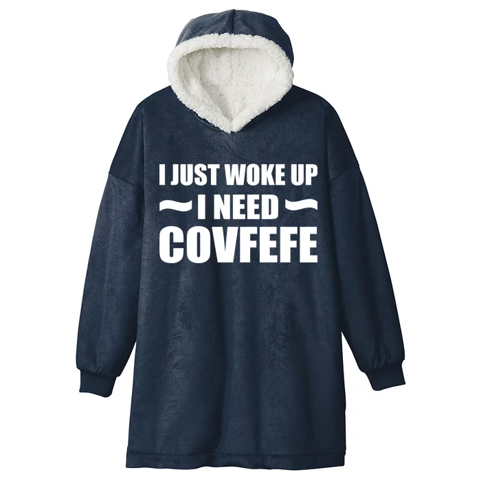 Just Woke Up I Need Covfefe Hooded Wearable Blanket