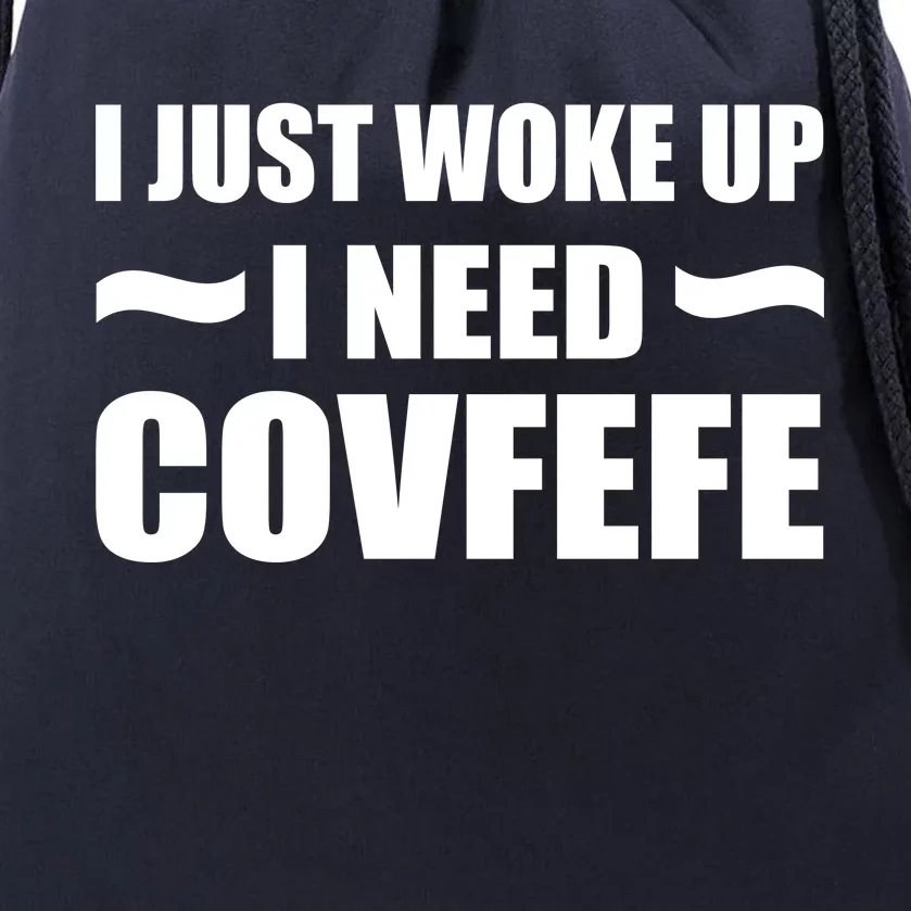 Just Woke Up I Need Covfefe Drawstring Bag