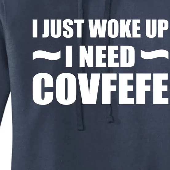 Just Woke Up I Need Covfefe Women's Pullover Hoodie