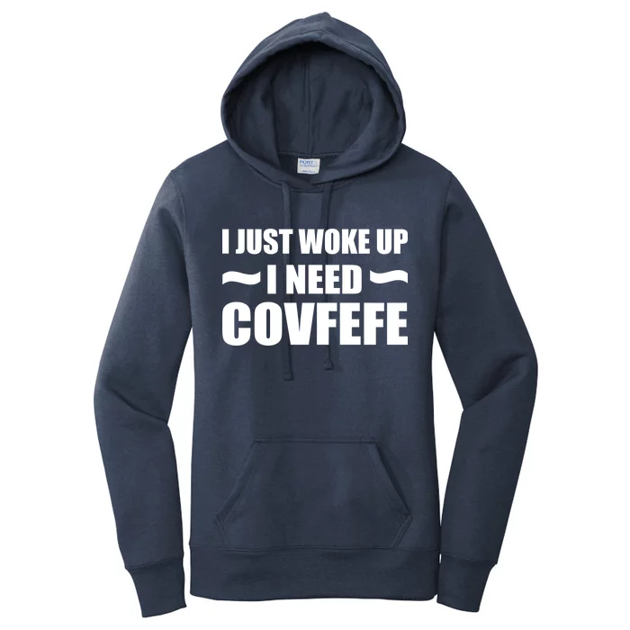 Just Woke Up I Need Covfefe Women's Pullover Hoodie