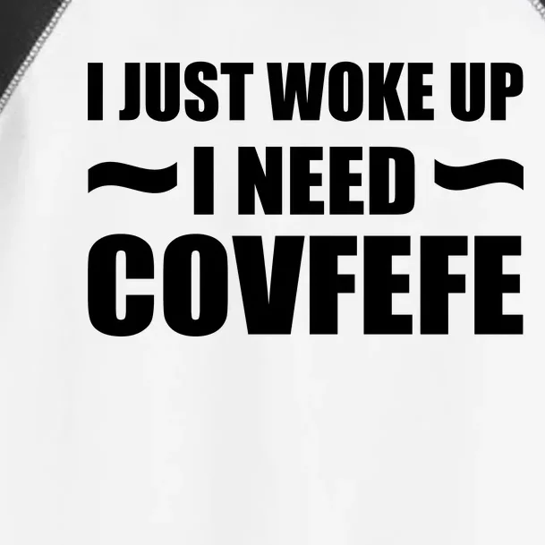 Just Woke Up I Need Covfefe Toddler Fine Jersey T-Shirt