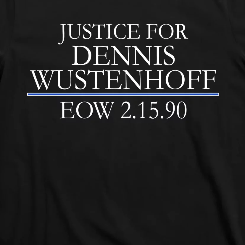 Justice For Dennis Wustenhoff EOW 2-15-90 T-Shirt