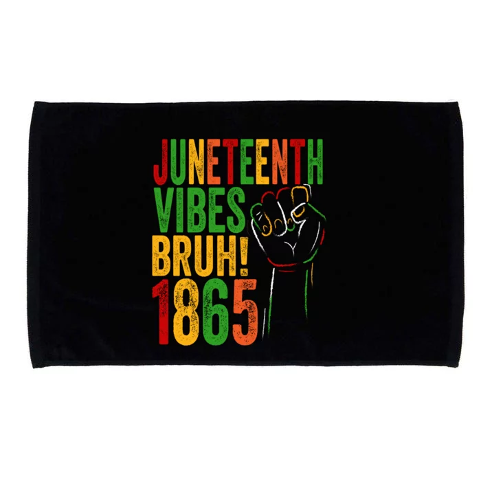 Junenth Vibes Bruh 1865 19 June African American Memory Great Gift Microfiber Hand Towel