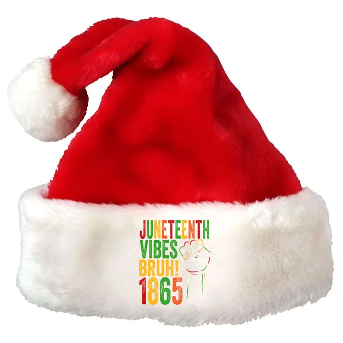 Junenth Vibes Bruh 1865 19 June African American Memory Great Gift Premium Christmas Santa Hat