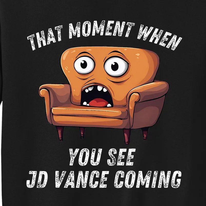 Jd Vance Couch That Moment When You See Jd Coming Sweatshirt