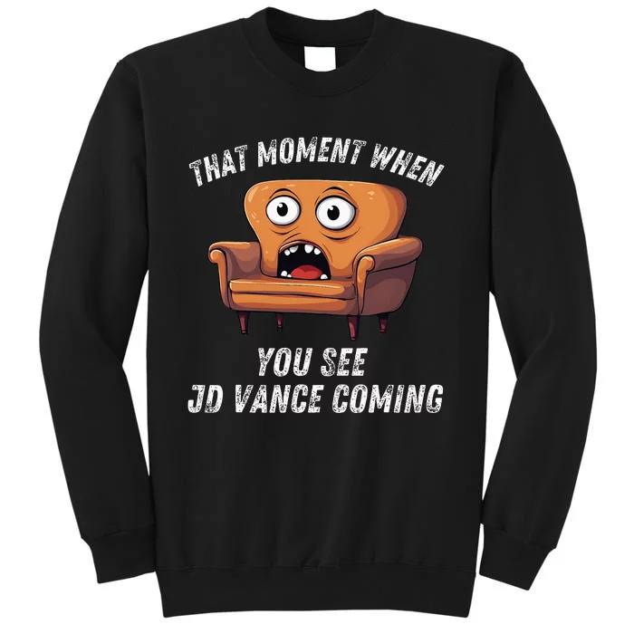 Jd Vance Couch That Moment When You See Jd Coming Sweatshirt