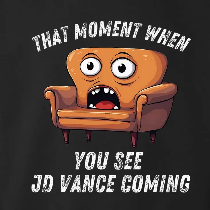 Jd Vance Couch That Moment When You See Jd Coming Toddler Hoodie