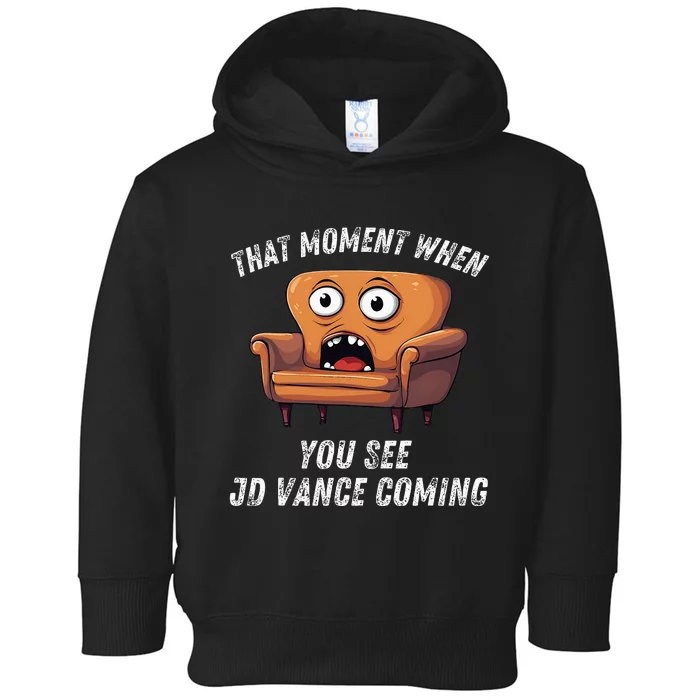 Jd Vance Couch That Moment When You See Jd Coming Toddler Hoodie