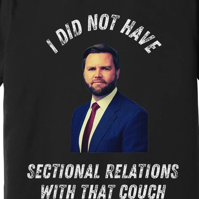 Jd Vance Couch I Did Not Have Sectional Relations Funny Meme Premium T-Shirt