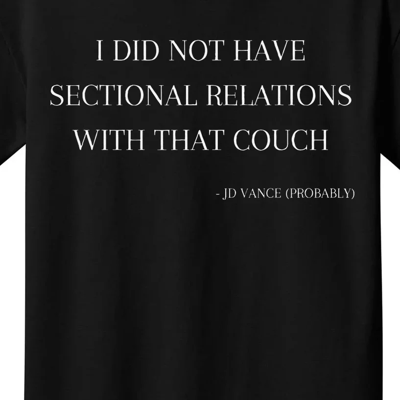 Jd Vance Jokes I Did Not Have Sectional Relations Couch Kids T-Shirt