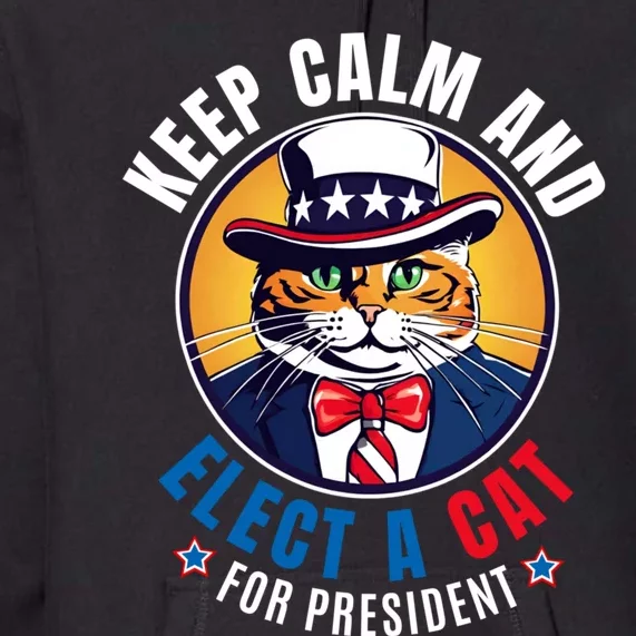 Joking Voter Keep Calm And Elect A Cat For President Premium Hoodie