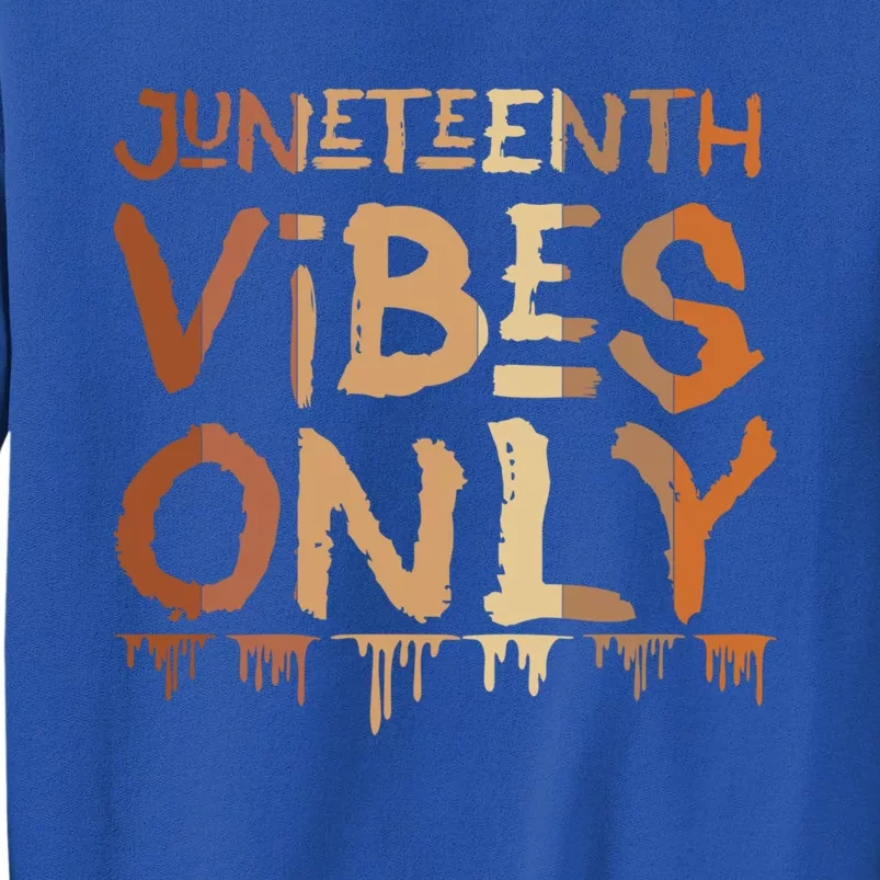 Junenth Vibes Only Junenth Celebrating Gift Tall Sweatshirt