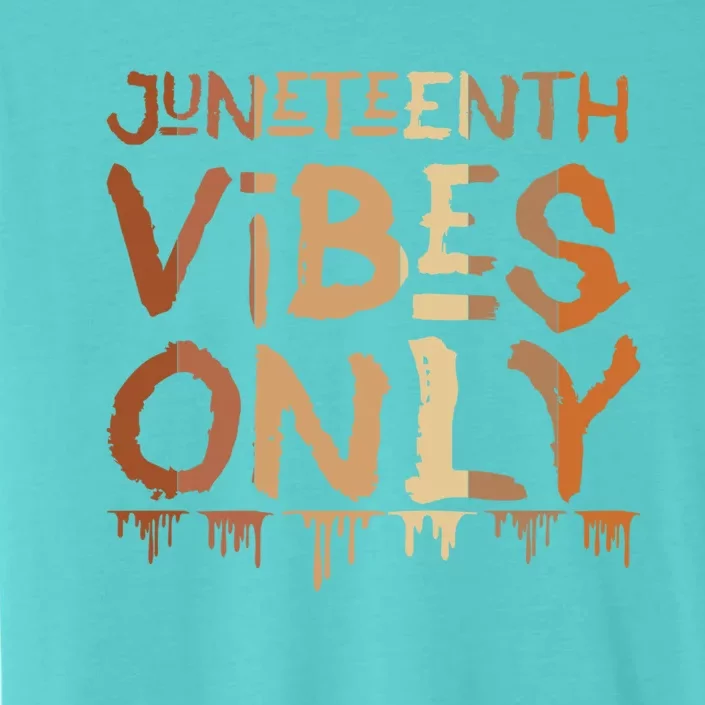 Junenth Vibes Only Junenth Celebrating Gift ChromaSoft Performance T-Shirt