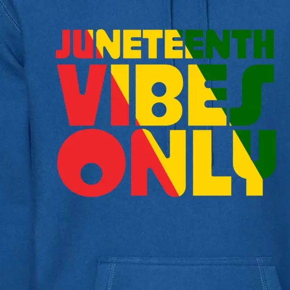 Juneteenth Vibes Only African America Flag Indepedence Day Gift Premium Hoodie