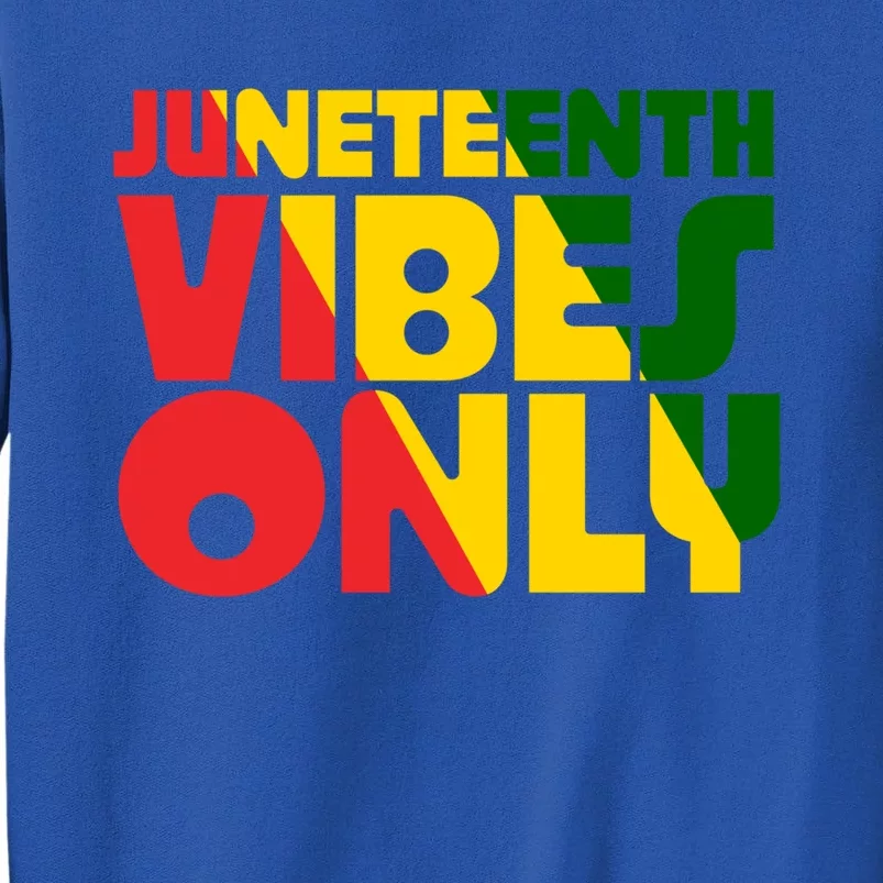 Juneteenth Vibes Only African America Flag Indepedence Day Gift Tall Sweatshirt