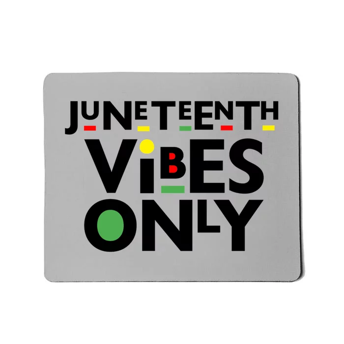 Juneteenth Vibes Only Freedom Fun And Meaningful Gift Mousepad