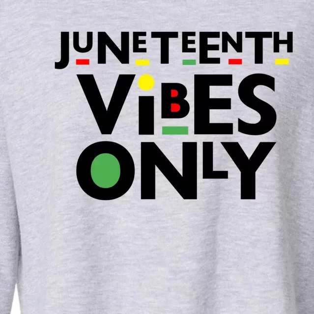 Juneteenth Vibes Only Freedom Fun And Meaningful Gift Cropped Pullover Crew