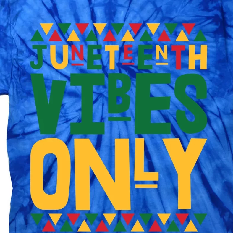 Juneteenth Vibes Only Freedom Cute Gift Tie-Dye T-Shirt