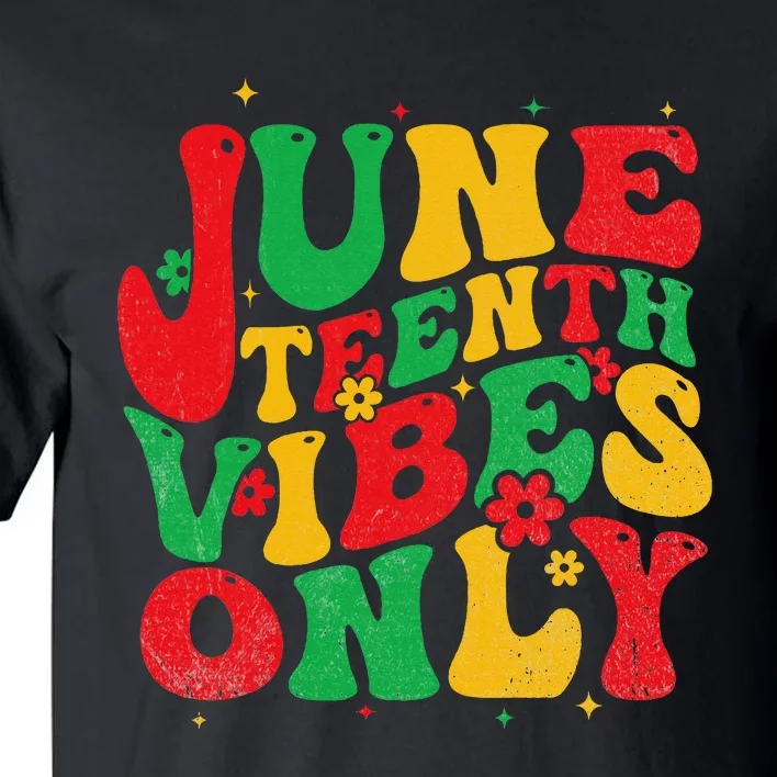 Juneteenth Vibes Only Groovy Retro Black Wo Tall T-Shirt