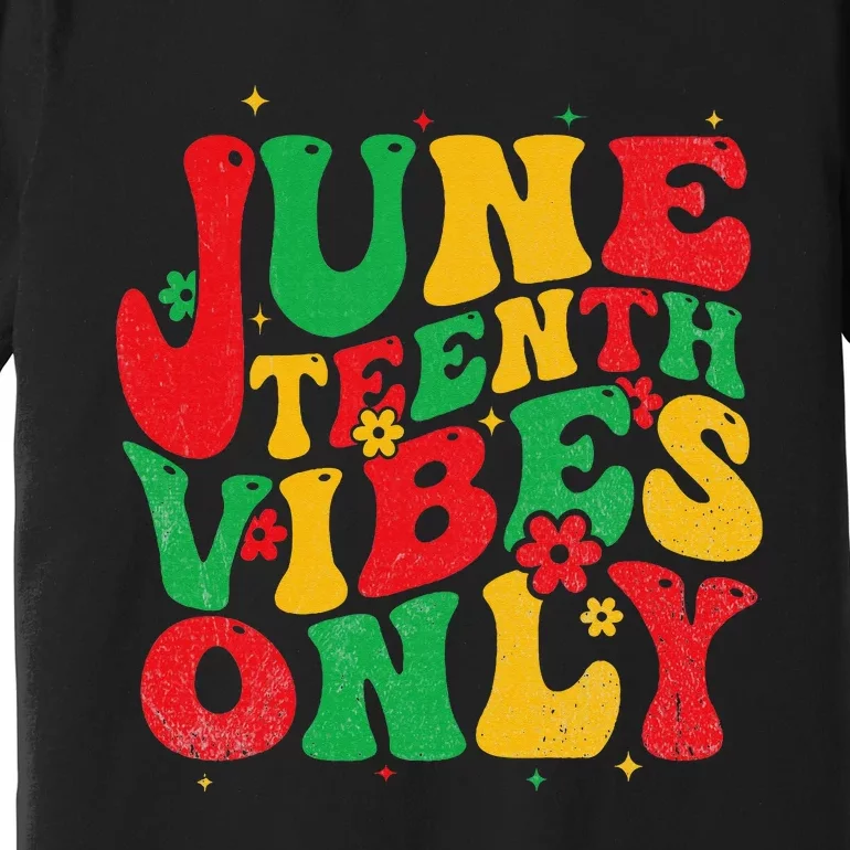 Juneteenth Vibes Only Groovy Retro Black Wo Premium T-Shirt