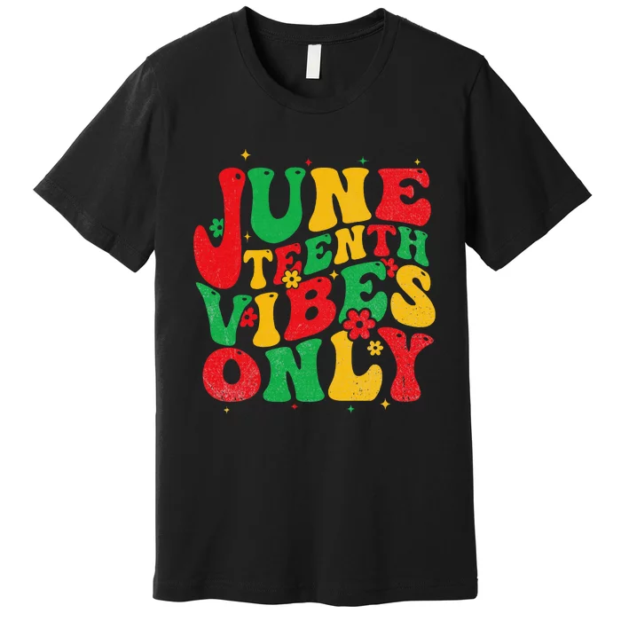 Juneteenth Vibes Only Groovy Retro Black Wo Premium T-Shirt