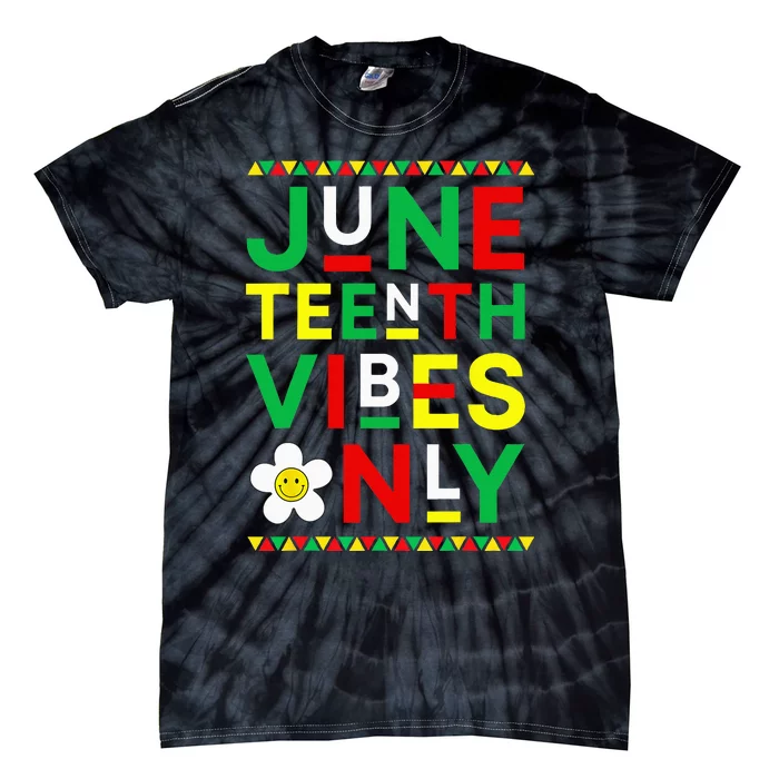 Juneteenth Vibes Only Freedom Independence Day Juneteenth Tie-Dye T-Shirt