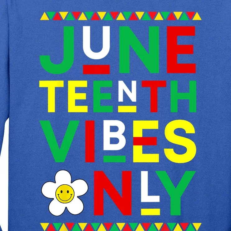 Juneteenth Vibes Only Freedom Independence Day Juneteenth Tall Long Sleeve T-Shirt