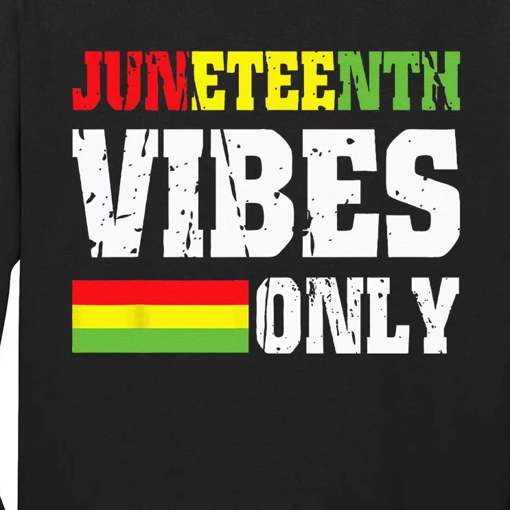 JUNETEENTH VIBES ONLY June 19 1865 Celebrate Black History Tall Long Sleeve T-Shirt