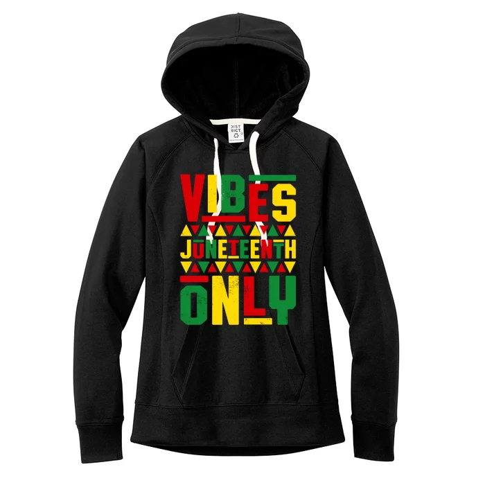 Juneteenth Vibes Only Proud Black History Month Melanin Gift Women's Fleece Hoodie