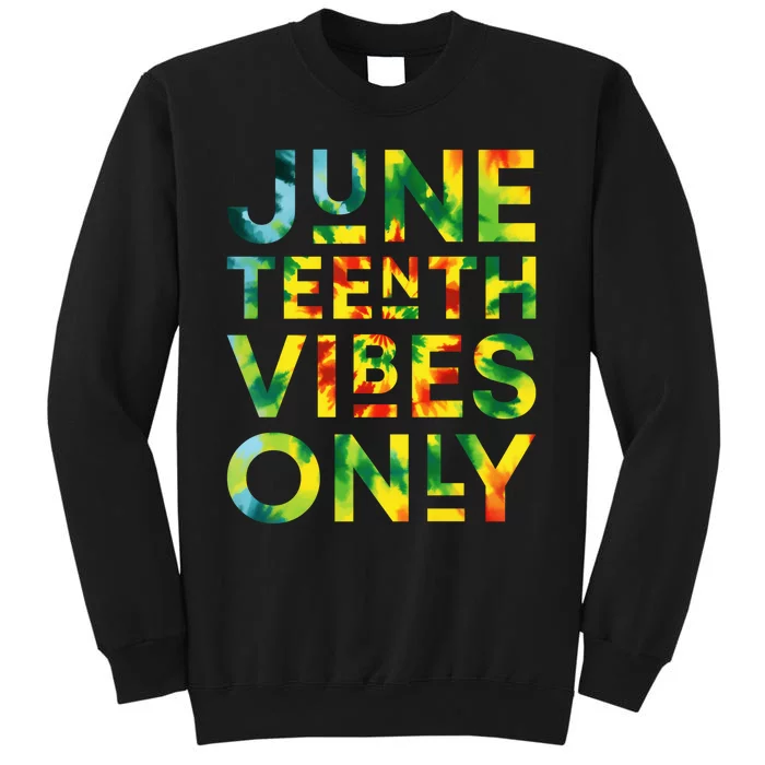 Juneteenth Vibes Only 1865 African American Juneteenth Vibes Tall Sweatshirt