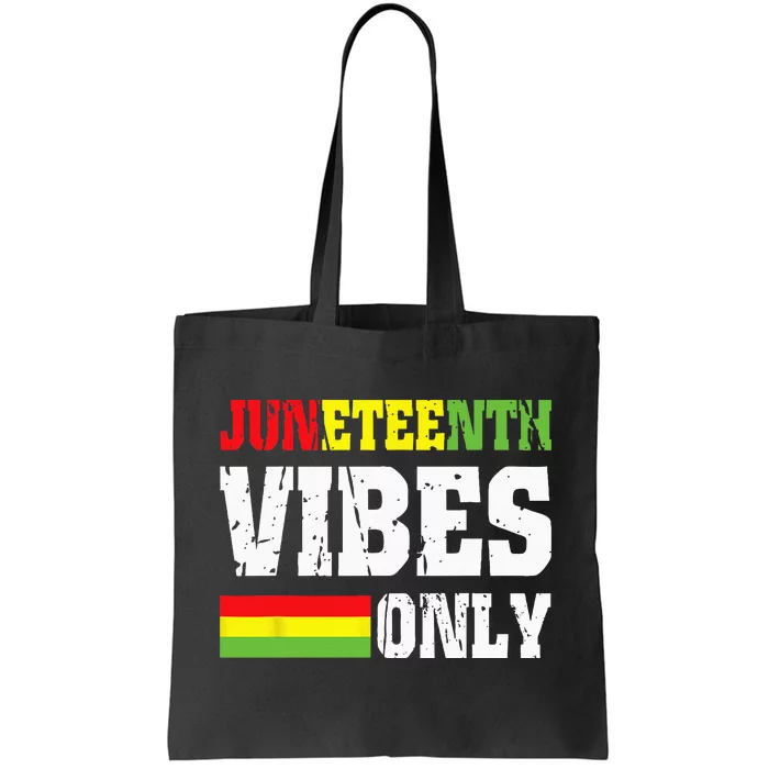 JUNETEENTH VIBES ONLY June 19 1865 Celebrate Black History Tote Bag