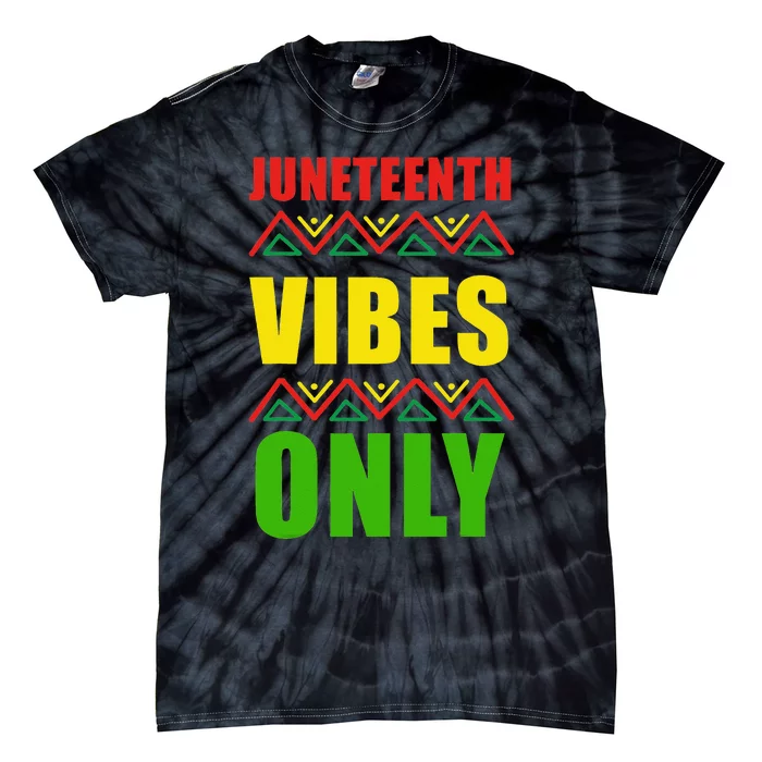 Juneteenth Vibes only freedom Tie-Dye T-Shirt