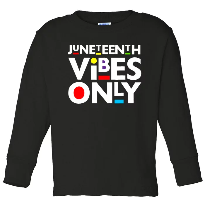 Juneteenth Vibes Only Melanin Black Boy Girl Toddler Long Sleeve Shirt