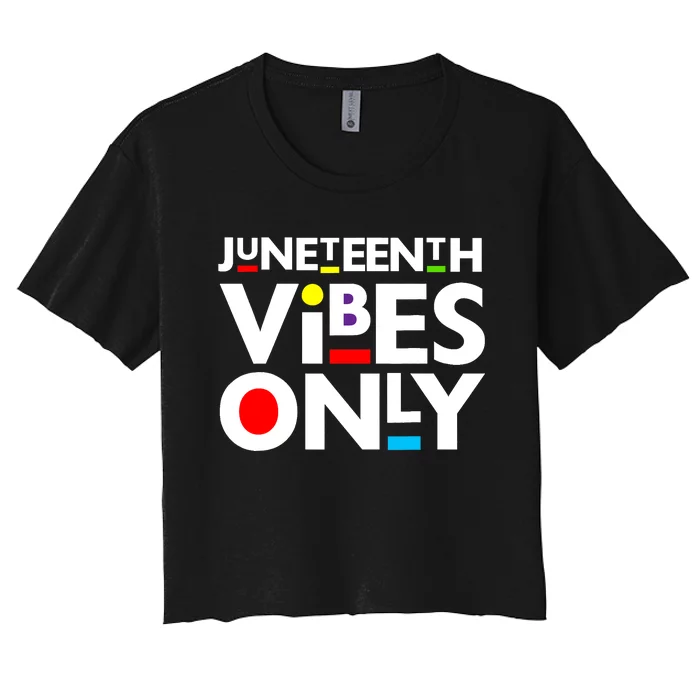 Juneteenth Vibes Only Melanin Black Boy Girl Women's Crop Top Tee