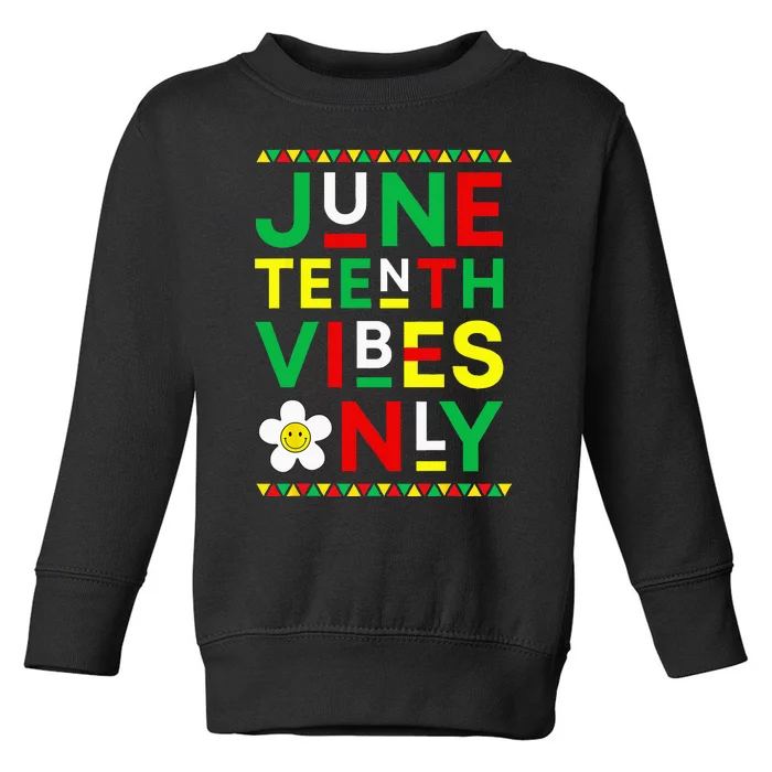 Juneteenth Vibes Only Freedom Independence Day Juneteenth Toddler Sweatshirt