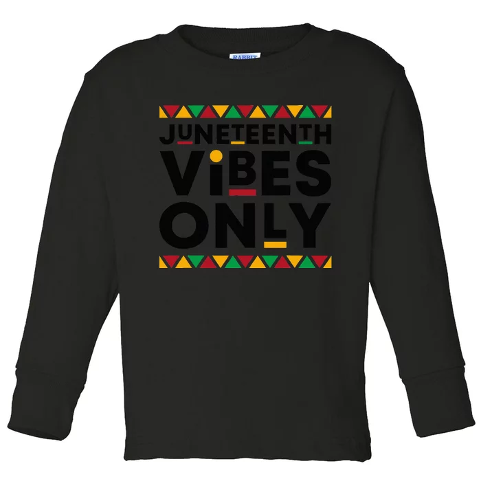 Juneteenth Vibes Only Black History African American Freedom Toddler Long Sleeve Shirt