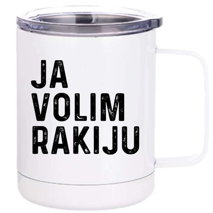 Ja Volim Rakiju Great Gift Funny Croatian Booze Saying Gift Front & Back 12oz Stainless Steel Tumbler Cup